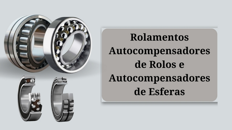 Rolamentos Autocompensadores de Rolos e Autocompensadores de Esferas: Tecnologia Essencial para o Mundo Industrial